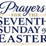 Prayers for the Seventh Sunday of Easter