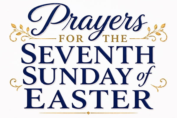 Prayers for the Seventh Sunday of Easter