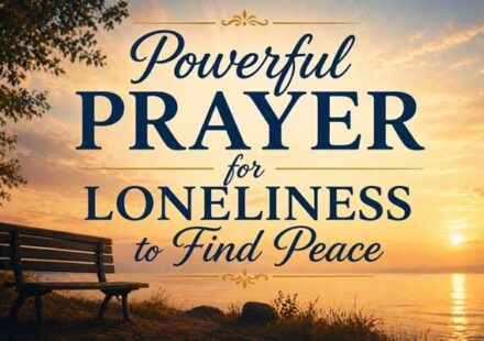 Powerful Prayer for Loneliness to Find Peace