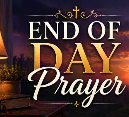 End of Day Prayer