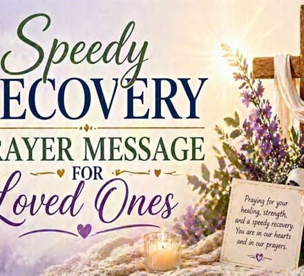 Speedy Recovery Prayer Message for Loved Ones