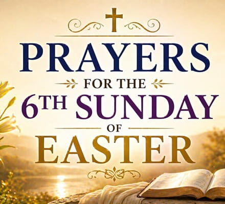 Prayers for the 6th Sunday of Easter