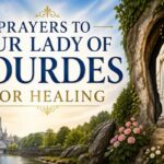 Prayers to Our Lady of Lourdes for Healing